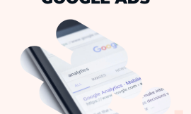 ¿Cómo funciona Google Ads y por qué tu negocio debería invertir en esta herramienta?