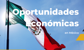 México: Un Nuevo Horizonte de Oportunidades Económicas