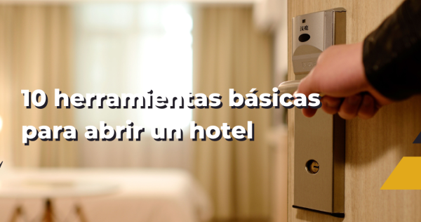 10 herramientas basicas cuando vas a abrir un hotel