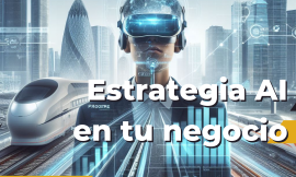 ¿Aún no tienes estrategia de AI? ¿Qué esperas?