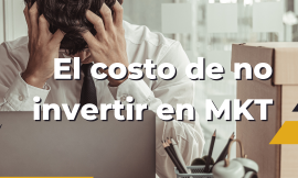 El Costo de no invertir en Marketing