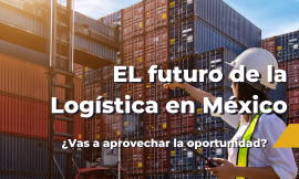 El futuro del mercado logístico en México para el 2030