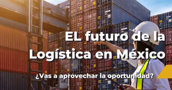 El futuro de la logistica en Mexico al 2030