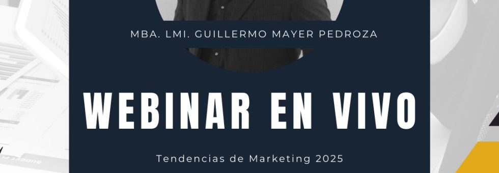 Webinar de Luminos Marketing sobre tendencias en el 2025 impartido por Guillermo Mayer Pedroza