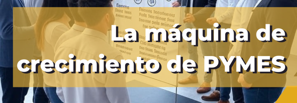 La Máquina de Crecimiento para PYMES en el Bajío: Tu Guía de 5 Pasos para el Éxito Sostenible