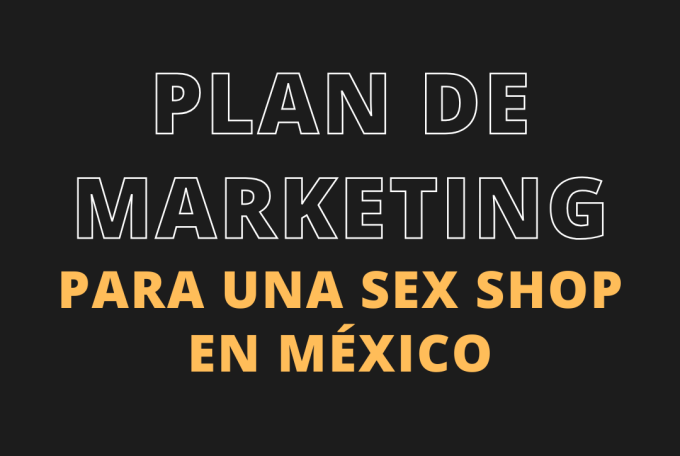 Plan de Marketing para Sex Shop en México: Estrategias de Expansión E-commerce